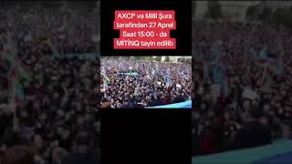 27 Aprel Saat 1500 - Da Axcp Və Milli Şura Tərəfindən Mi̇ti̇nq Təyin Edilib