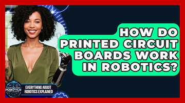 How Do Printed Circuit Boards Work In Robotics? - Everything About Robotics Explained