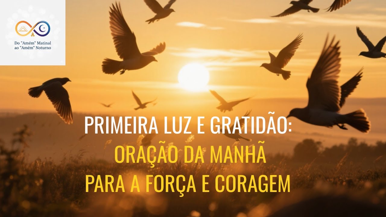 Primeira Luz e Gratidão: Oração da Manhã para a Força e Coragem - YouTube