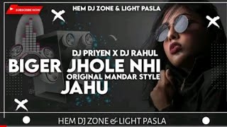 BIGGER JHOLE NHI JAHU ORIGINAL MANDAR STYLE HEM  DJ ZONE PASLA X DJ RAHUL XDJ PRIYEN
