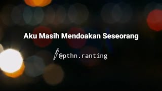 AKU MASIH MENDOAKAN SESEORANG | Patahan Ranting