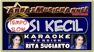 Karaoke Si Kecil (Slow Tempo) - Rita Sugiarto