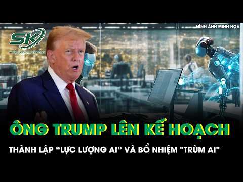 President Trump plans to establish an "AI Task Force" and appoint an "AI Czar"