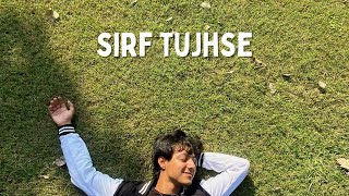 Sirf Tujhse (Lyric Video)