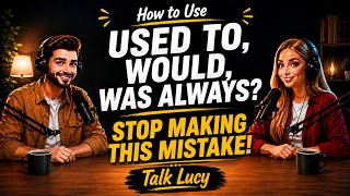 Stop Confusing USED TO, WOULD, and WAS ALWAYS in English | English Podcast Lesson | Real English