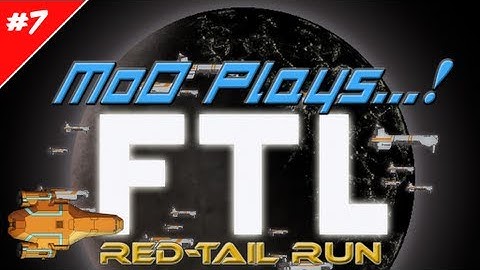 MoD Plays! FTL - part 7: Need More Shields!(RED-TAIL RUN)