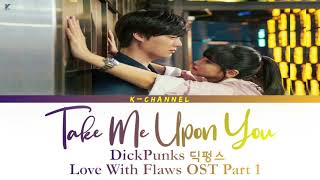 Take Me Upon You 책임져 - DickPunks 딕펑스 | Love With Flaws 하자있는 인간들 OST Part 1 | Lyrics 가사 | Han/Rom/Eng