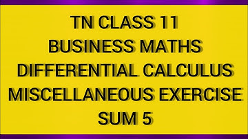 TN CLASS 11 BUSINESS MATHS DIFFERENTIAL CALCULUS MISCELLANEOUS EX SUM 5