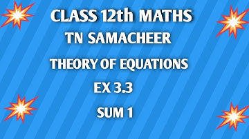 TN ||12 th STD MATHS|| CHAPTER 3 || THEORY OF EQUATIONS  || EX 3.3 || SUM 1 || @brainstormmaths ||