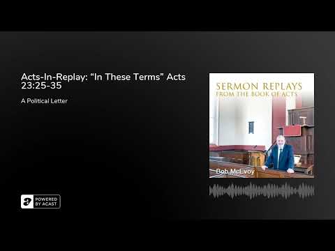 Acts-In-Replay: “In These Terms” Acts 23:25-35