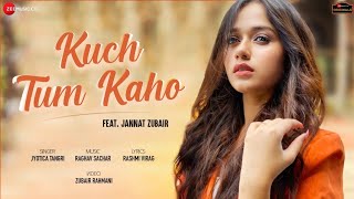 Kuch tum kaho | jannat zubair new song raghav sachar latest romantic
full video