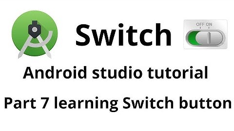 Switch button learning android studio example part 7
