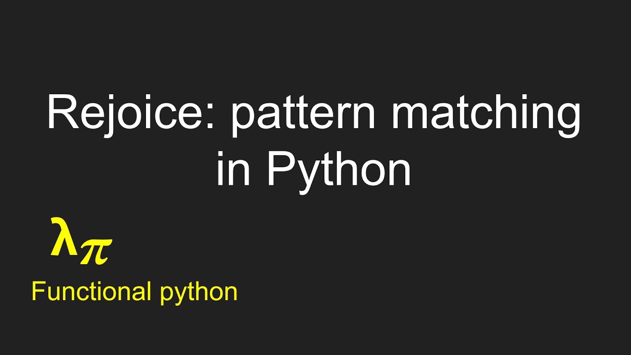 003 Functional python: how to use pattern matching - YouTube