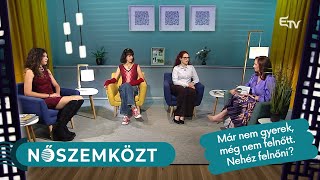 Már nem gyerek, még nem felnőtt. Nehéz felnőni? - Nőszemközt