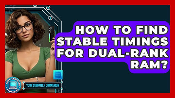 How To Find Stable Timings For Dual-Rank RAM? - Your Computer Companion
