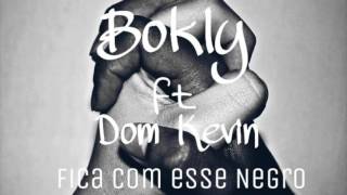 Vignette de la vidéo "BOkly - Fica Com Esse Negro (feat. Dom Kevin)"
