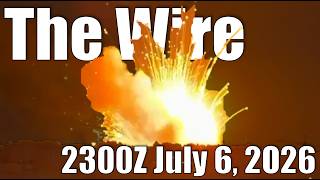 The Wire - July 6, 2026