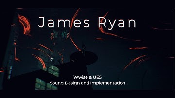 James Ryan | Audio Implementation Reel - Wwise & UE5