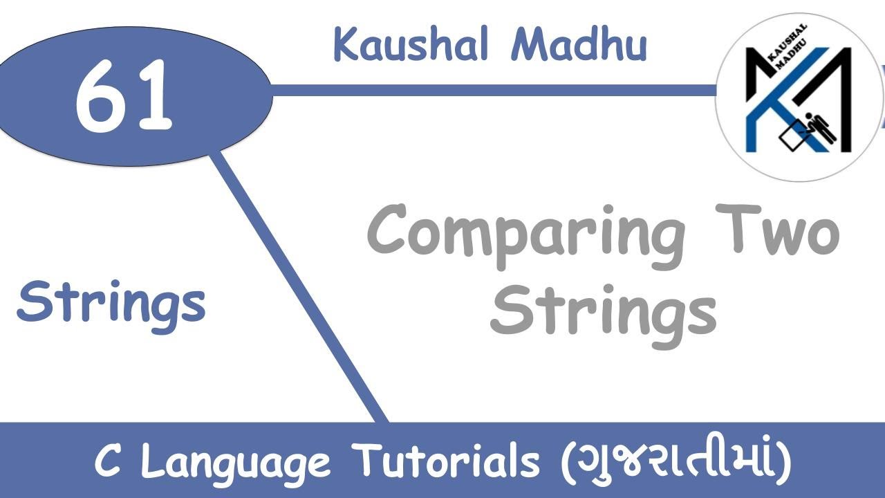 Comparing Two Strings in C Language in Gujarati | Kaushal Madhu - YouTube