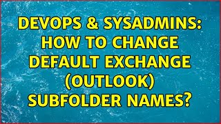 Famous DevOps & SysAdmins: How to change default Exchange (Outlook) subfolder names? Net Worth