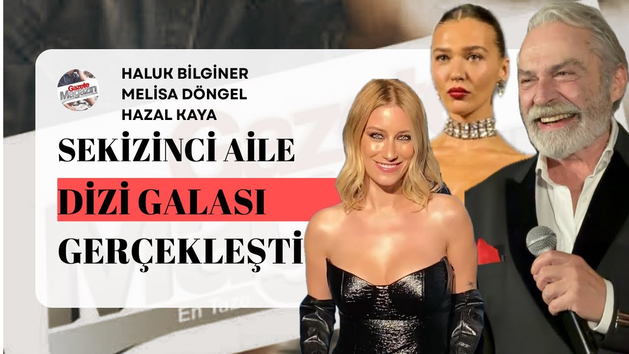 Sekizinci Aile Dizi Galası Gerçekleşti! Hazal Kaya, Melisa Döngel, Ali Atay...