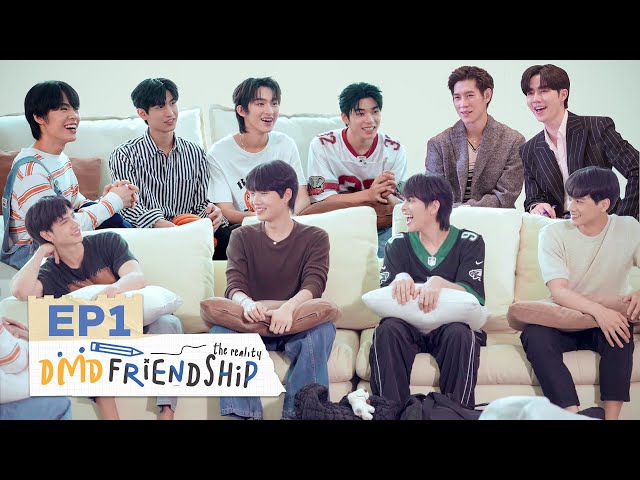 DMD Friendship The Reality EP.1 class=