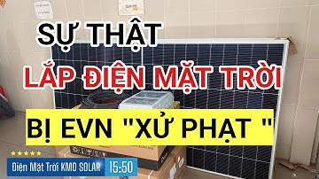 Sự thật - Lắp điện mặt trời không đăng ký với điện lực bị phạt có đúng hay không và thủ tục thế nào 