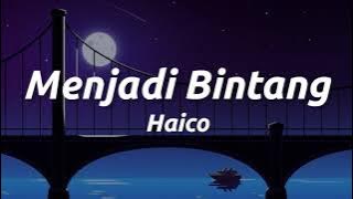 Haico - Menjadi Bintang ( Lirik )