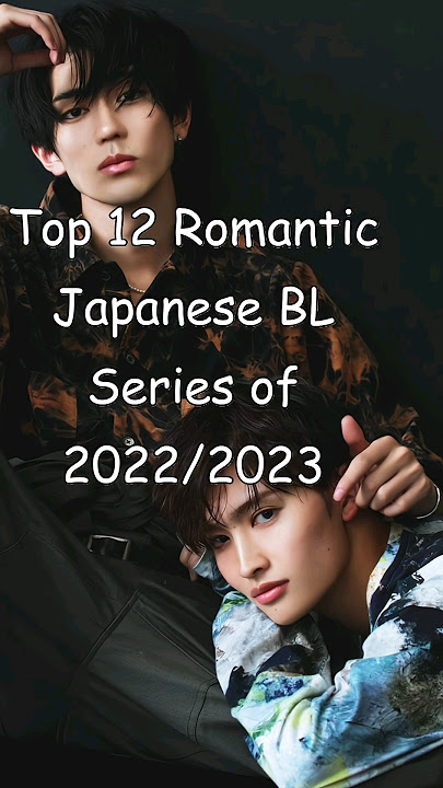 Top 12 Romantic Japanese BL Series of 2022/2023 #blrama #blseriestowatch #blseries #japanesebl #bl