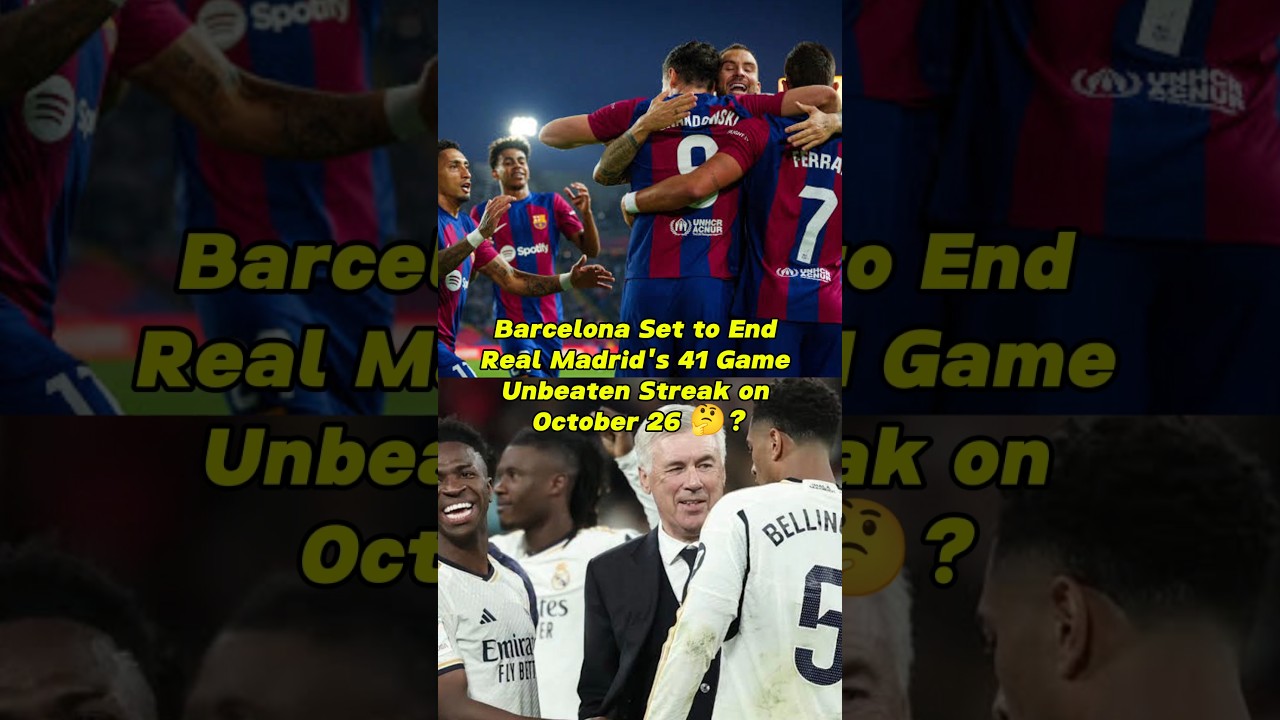 Barcelona Set to End Real Madrid's 41 Game Unbeaten Streak on October 26? 🤔👽 