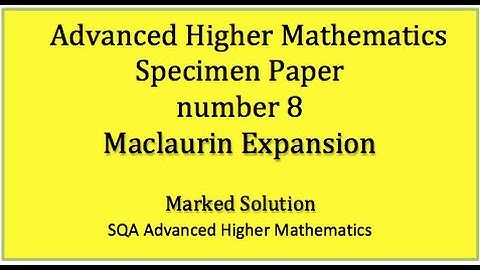 SQA AH Mathematics specimen paper No. 8 Maclaurin Expansion