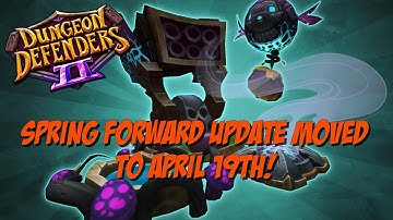 DD2 Spring Forward Update Moved to Tommorrow! April 19th