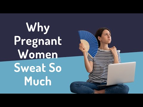 Why Pregnant Women Sweat So Much