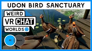 Udon Bird Sanctuary - Weird VRChat Worlds
