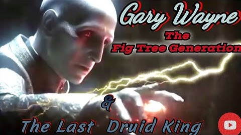 Gary Wayne - Druid King Of The Fig Tree Generation | By Their Fruits 