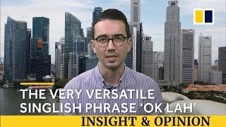 The versatile Singlish phrase ‘OK lah’ and the various ways to use it