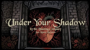 Under Your Shadow - The Blasting Company ft. Ramin Karimloo | Official Lyric Video | Crooked Moon