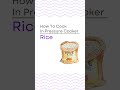 How To Cook Rice In A Pressure Cooker | प्रेशर कुकर में चावल कैसे पकाएं