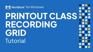 MarkBook® For Windows Tutorial: Printout Class Recording Grid