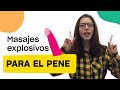 TOP 4 MASAJES DEL PENE PARA VOLVERLE LOC@