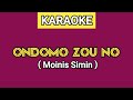 ONDOMO ZOU NO / INGAT PADA KU - MOINIS SIMIN ( KARAOKE )