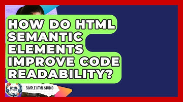 How Do HTML Semantic Elements Improve Code Readability? - Simple HTML Studio