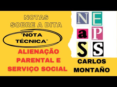 Notas sobre a dita "Nota Técnica"- Alienação Parental -  NEAPSS-Carlos Montaño