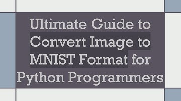 Ultimate Guide to Convert Image to MNIST Format for Python Programmers
