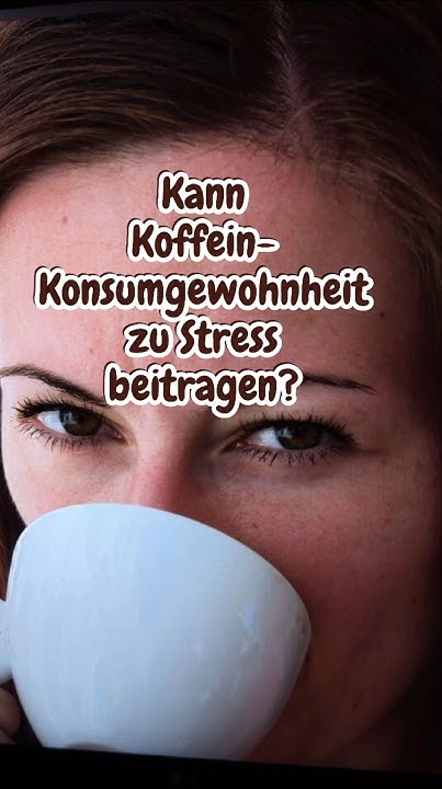 Kann Koffein-Konsumgewohnheit zu Stress beitragen? - YouTube