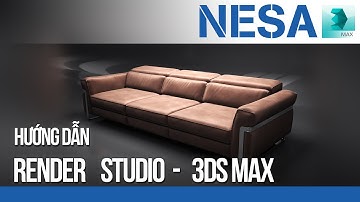✔️ Hướng dẫn Render STUDIO 3Ds Max-Vray ⚜️ NESA iCAD