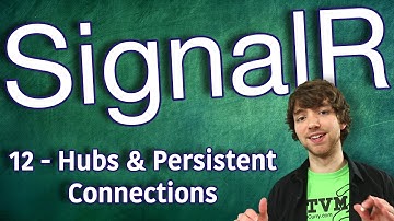SignalR Tutorial 12 - Hubs and Persistent Connections