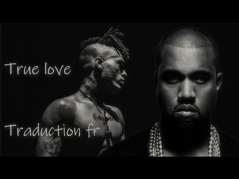 Kanye West & XXXTENTACION – True Love Translations Versions
