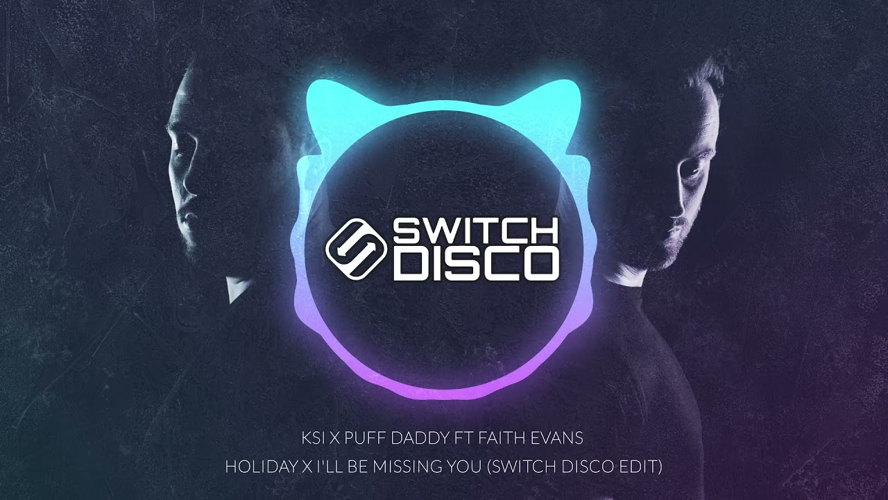 KSI X PUFF DADDY FT FAITH EVANS – HOLIDAY X I’LL BE MISSING YOU (SWITCH DISCO *TIKTOK FULL VERSION*)