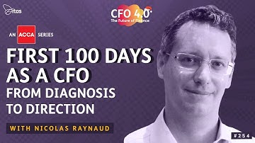 CFO 4.0 Podcast | 254.First 100 Days as a CFO: From Diagnosis to Direction with Nicolas Raynaud FCCA
